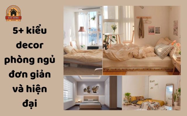 Kiểu Decor Phòng Ngủ Đơn Giản Và Hiện Đại