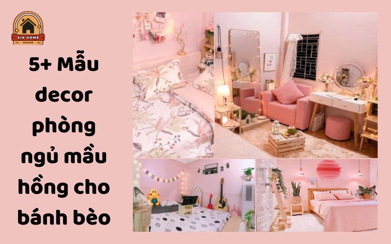 Mẫu Decor Phòng Ngủ Mầu Hồng Cho Bánh Bèo