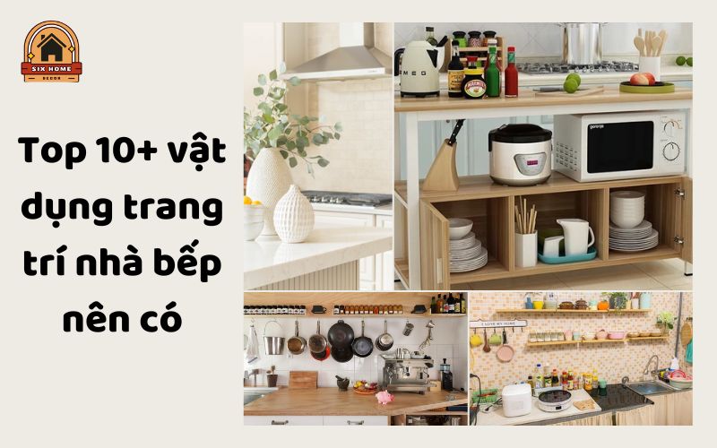 Top 10+ vật dụng trang trí nhà bếp nên có