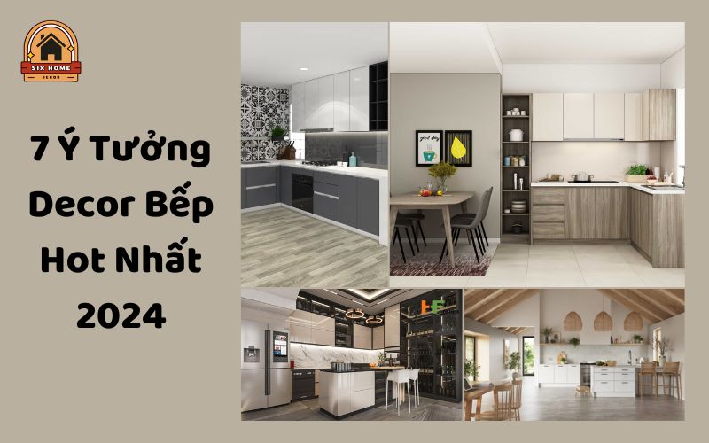 7 Ý Tưởng Decor Bếp Hot Nhất 2024